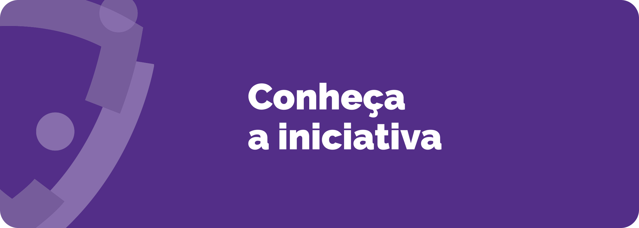 Conheça a Iniciativa