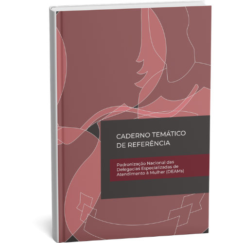 Padronização Nacional das Delegacias Especializadas de Atendimento à Mulher (DEAMs)