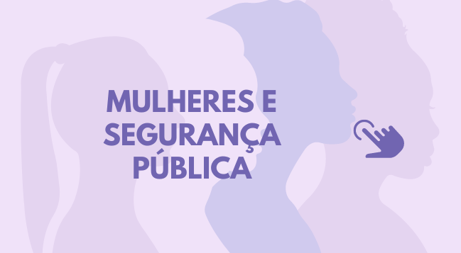 Mulheres e Segurança Pública