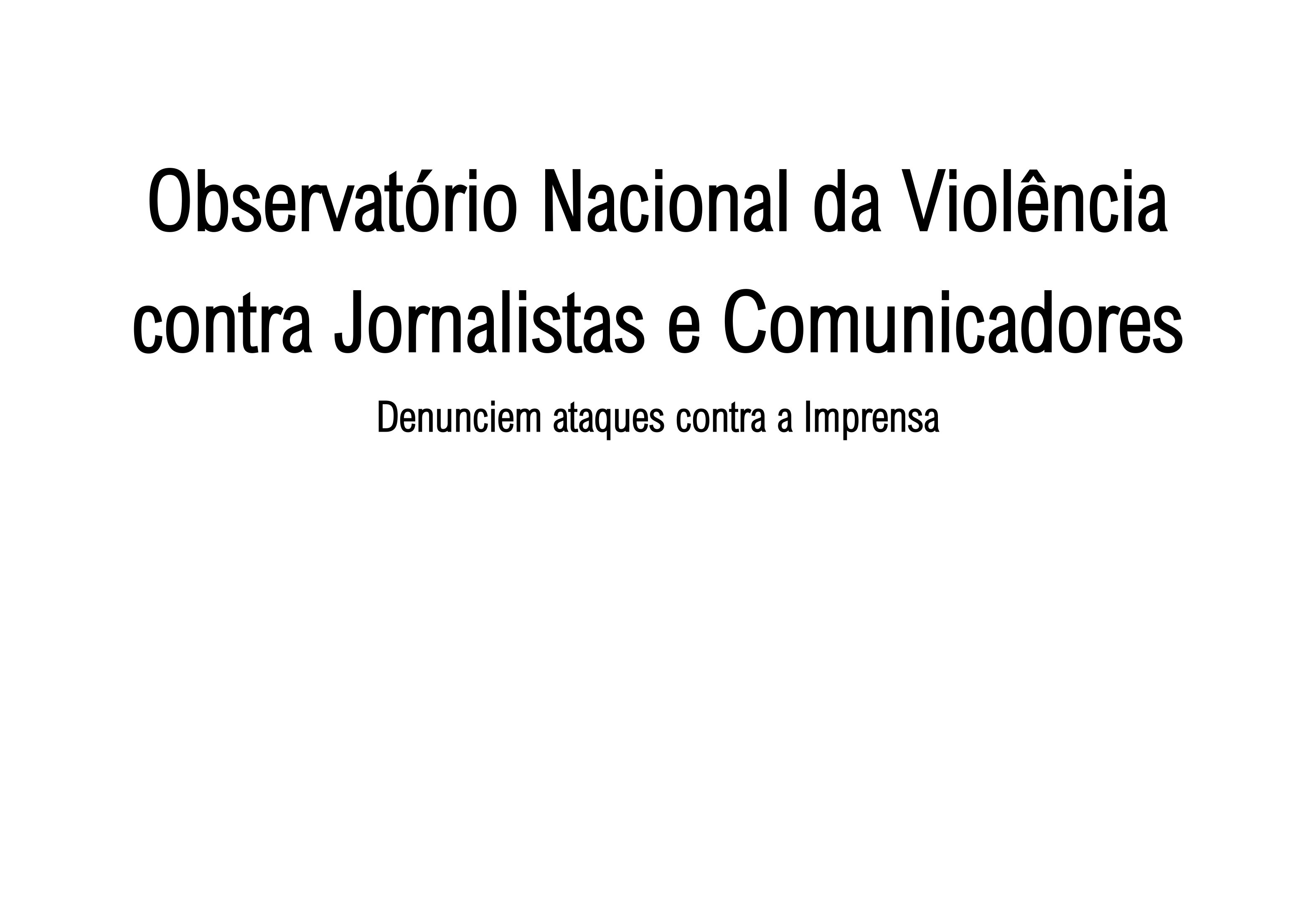 OBSERVATÓRIO DA VIOLÊNCIA CONTRA JORNALISTAS E COMUNICADORES