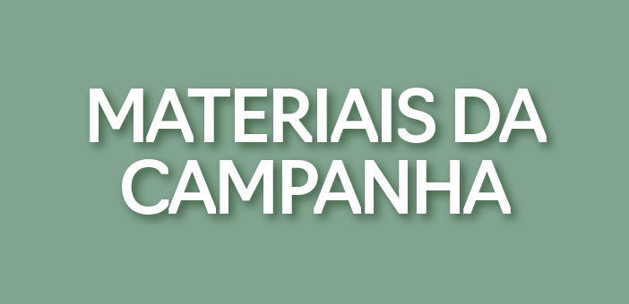 Materiais da campanha