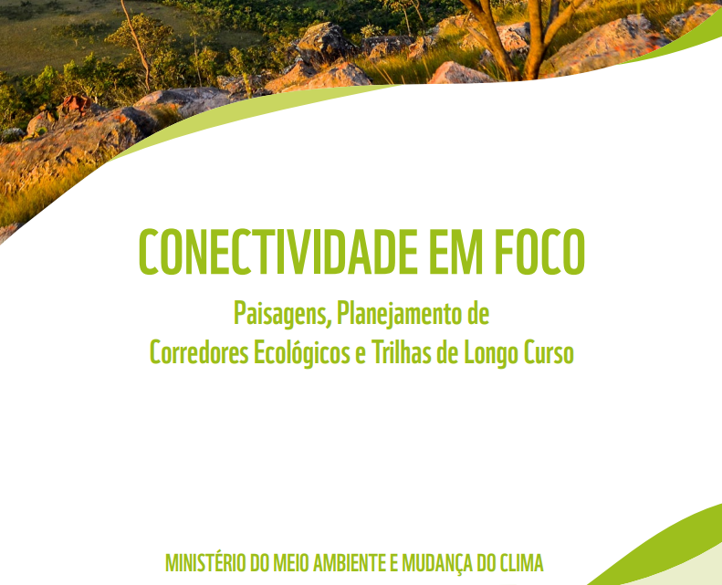 Conectividade em foco - Paisagens, Planejamento de Corredores Ecológicos e Trilhas de Longo Curso