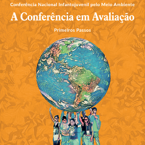 Conferência Nacional Infantojuvenil pelo Meio Ambiente - A Conferência em Avaliação: Primeiros Passos