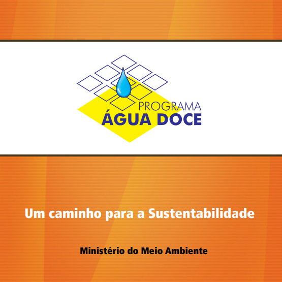 PROGRAMA ÁGUA DOCE; Um caminho para a Sustentabilidade; Ministério do Meio Ambiente