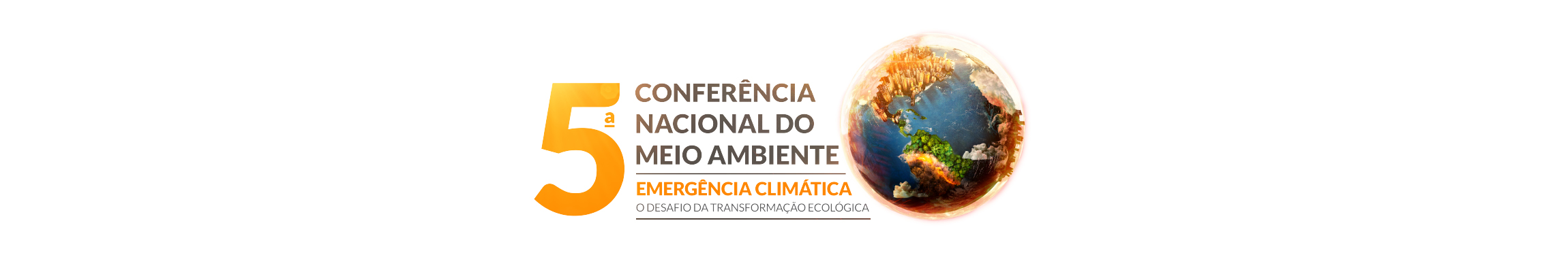 5ª Conferência Nacional de Meio Ambiente - Emergência Climática: o desafio da transformação ecológica