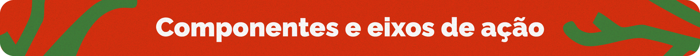 componentes e eixos de ação