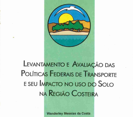 Levantamento e Avaliação das Políticas Federais de Transporta e seu Impacto no Uso do Solo na Região Costeira