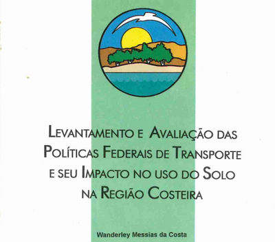 Levantamento e Avaliação das Políticas Federais de Transporta e seu Impacto no Uso do Solo na Região Costeira