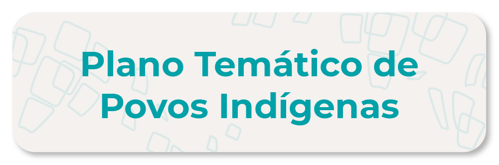Plano Temático de Povos Indígenas