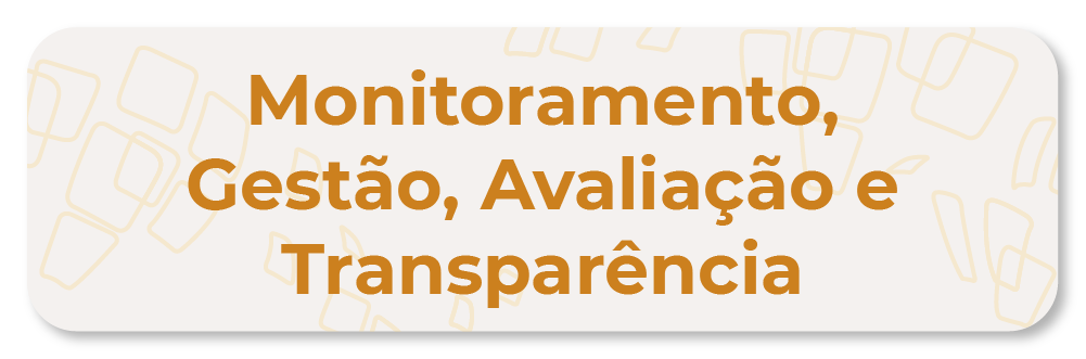 Monitoramento, Gestão, Avaliação e Transparência