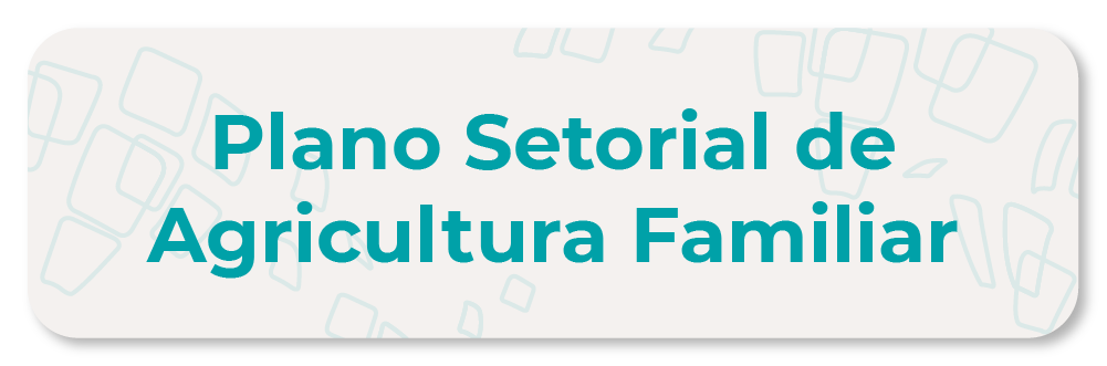 Plano Setorial e Agricultura Familiar
