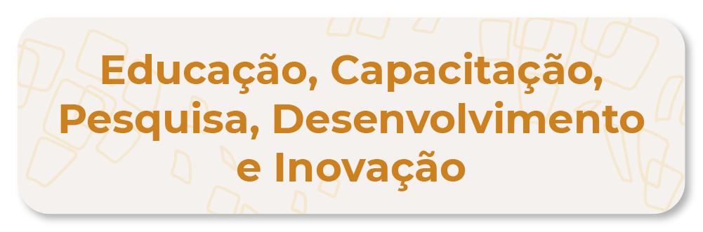 Educação, Capacitação, Pesquisa, Desenvolvimento e Inovação