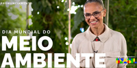 Ministra Marina Silva reafirma em rede nacional o compromisso com a preservação da natureza e da vida no planeta