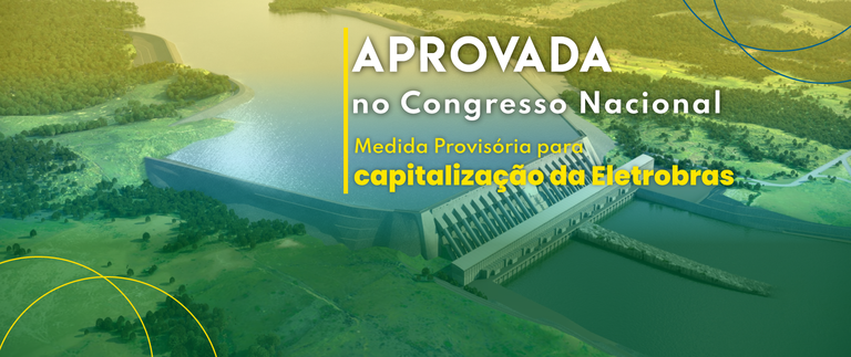 Congresso Nacional aprova texto de Medida Provisória para a Capitalização da Eletrobras