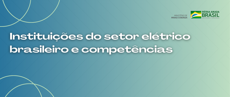 Conheça as instituições do setor elétrico brasileiro e as competências de cada uma