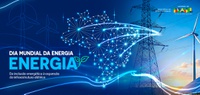 Dia Mundial da Energia: a força que conecta o Brasil ao desenvolvimento