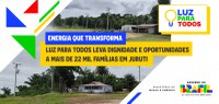 Luz para Todos transforma a realidade de milhares de famílias em Juruti, no Pará