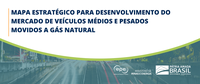 MME e EPE disponibilizam mapa estratégico para desenvolvimento do mercado de veículos médios e pesados movidos a gás natural e biometano
