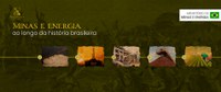 MME lança encarte com marcos nas áreas de minas e energia nos últimos dois séculos