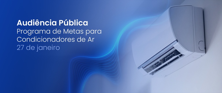 MME realiza audiência pública do Programa de Metas para Condicionadores de Ar