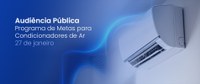 MME realiza audiência pública do Programa de Metas para Condicionadores de Ar