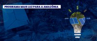 Programa Mais Luz para a Amazônia chega à marca de 44 mil pessoas beneficiadas