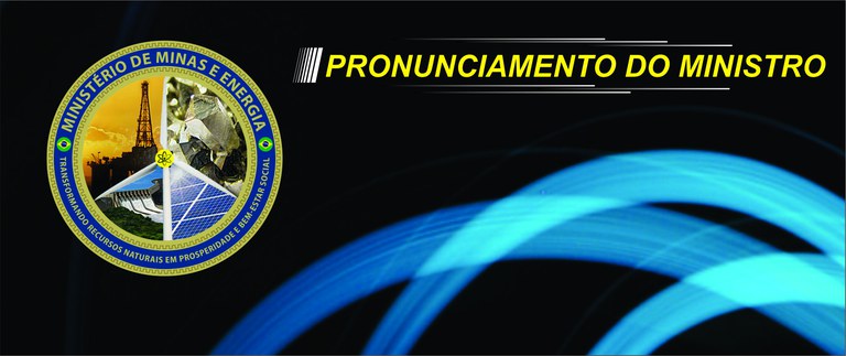 Pronunciamento do Ministro de Minas e Energia Bento Albuquerque