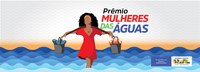 Prêmio Mulheres das Águas: 149 histórias inspiradoras vão concorrer em sete categorias
