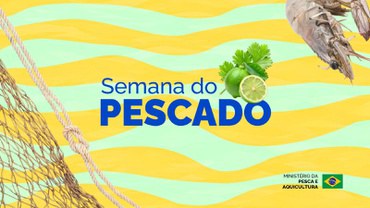 Pescado na mesa, saúde no prato: lançamento da Semana do Pescado