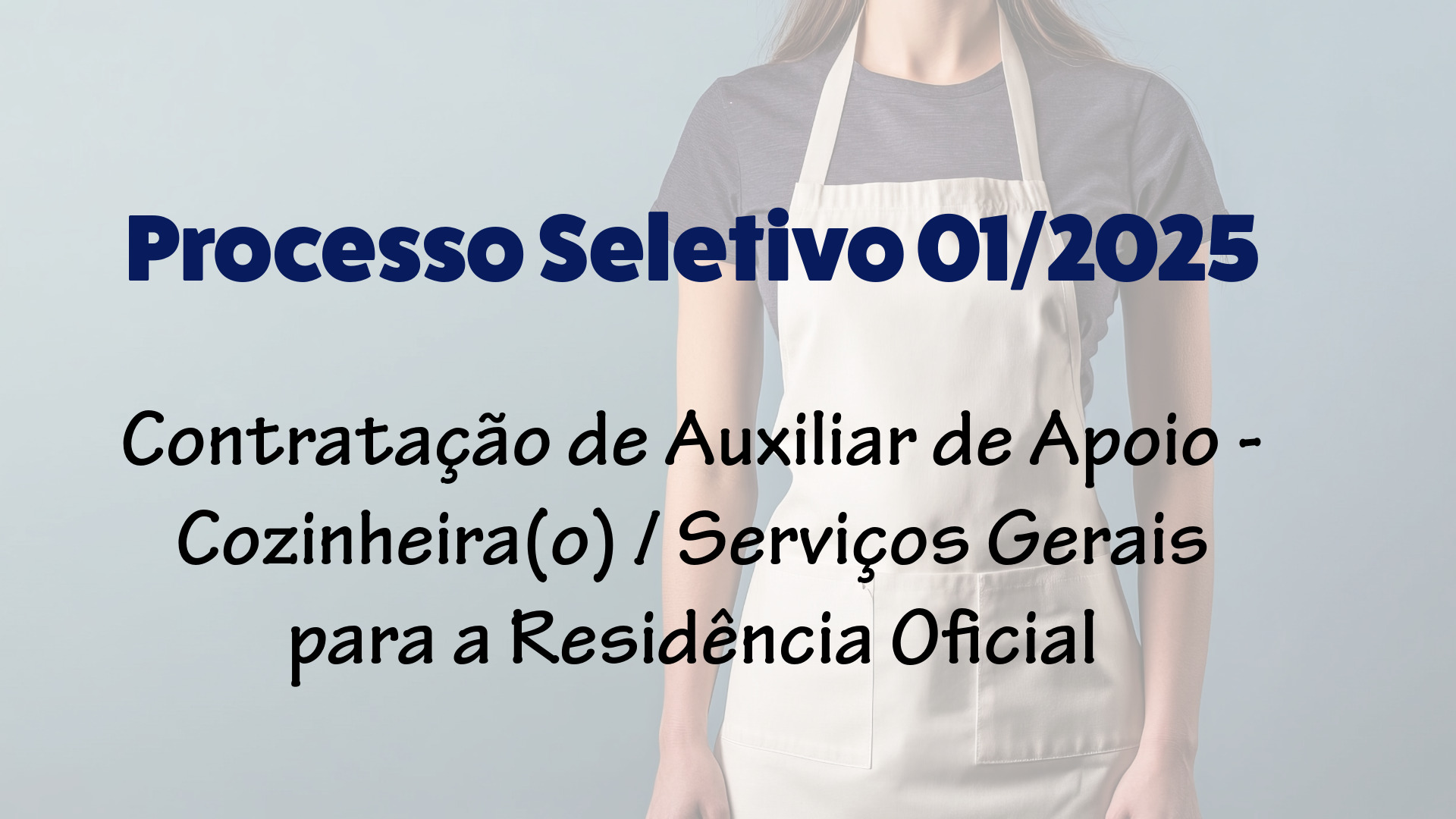 Processo Seletivo 03/2025 - Auxiliar de Apoio para a Residência Oficial