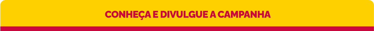 Acesse os materiais da campanha