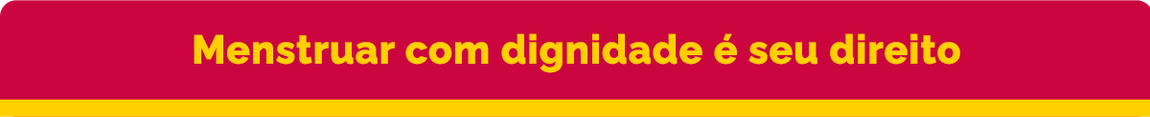 Menstruar com dignidade