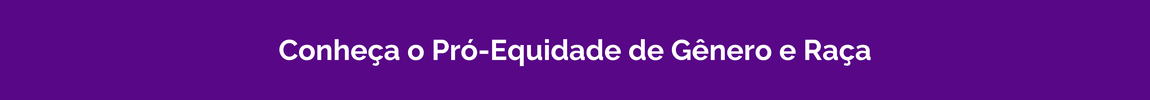 Conheça o Pró-Equidade