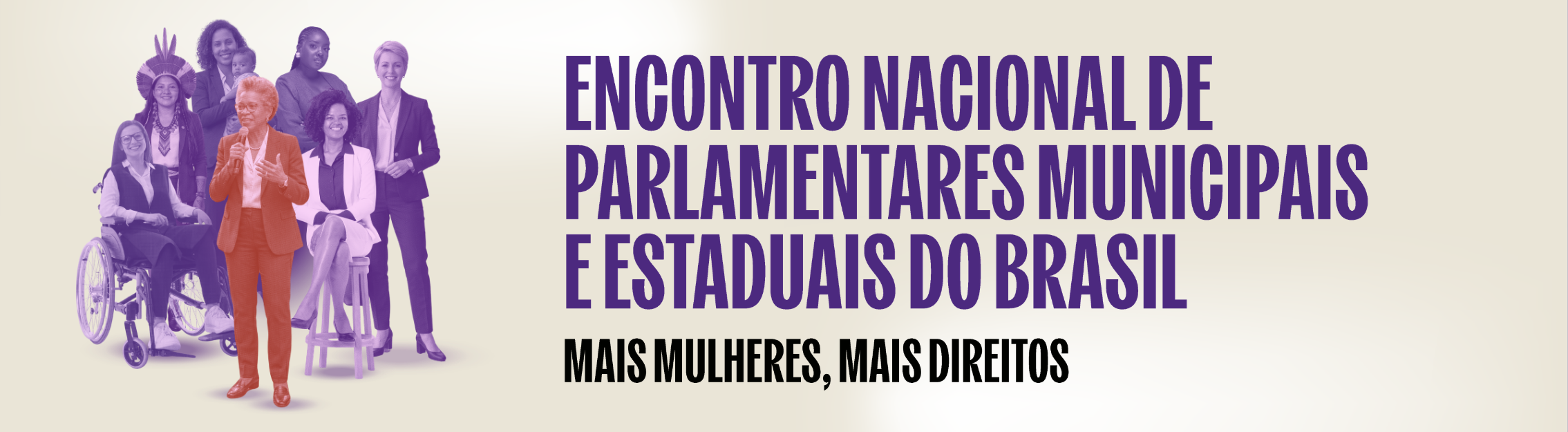 Encontro Nacional de Parlamentares Municipais e Estaduais do Brasil “Mais Mulheres, Mais Direitos”