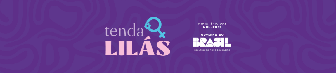 banner roxo escrito Tenda Lilás e a logo do governo do Brasil
