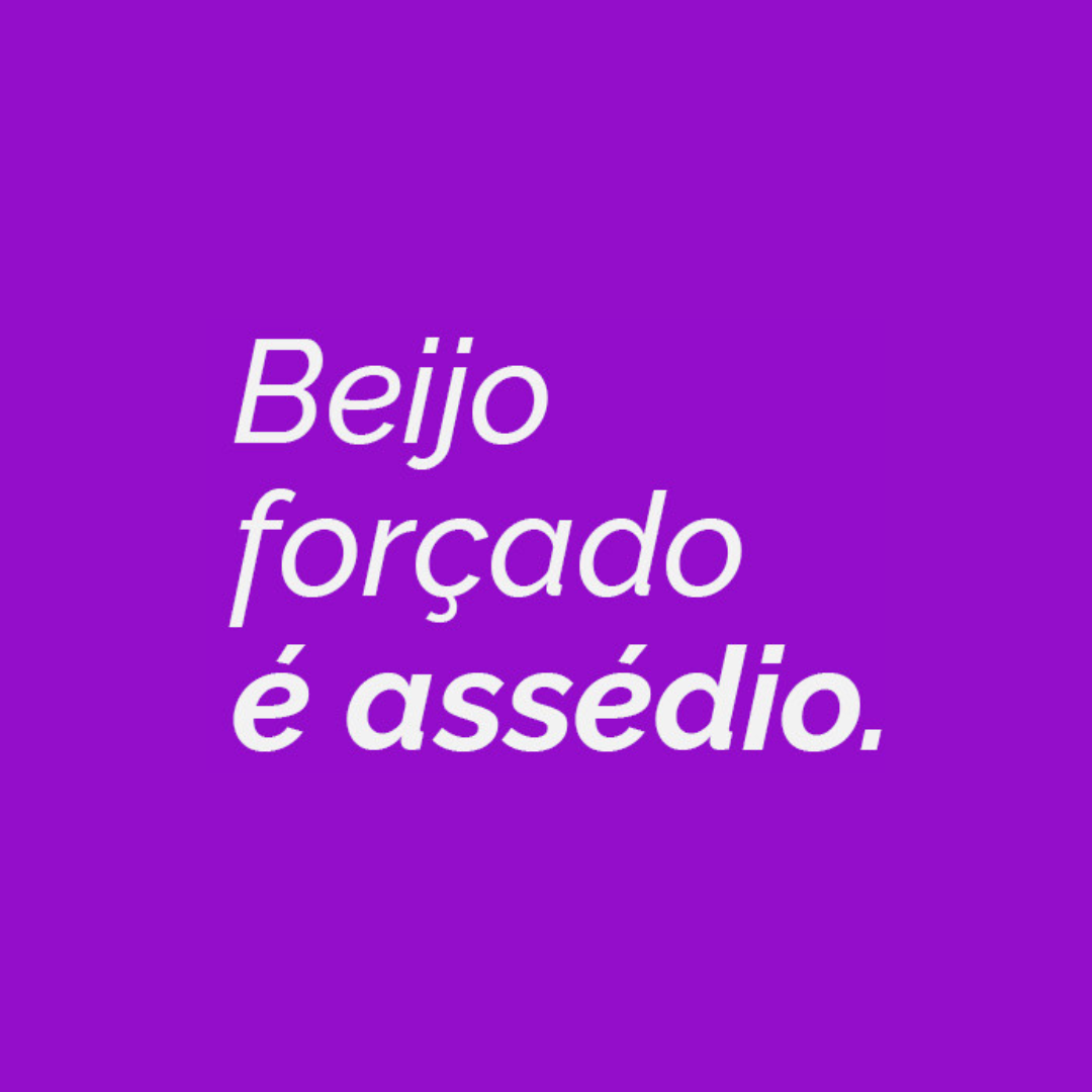 Beijo forçado é assédio.