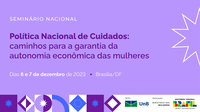 Seminário discute propostas para Política Nacional de Cuidados