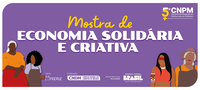 Estão abertas as inscrições para a Mostra de Economia Solidária e Criativa da 5ª CNPM