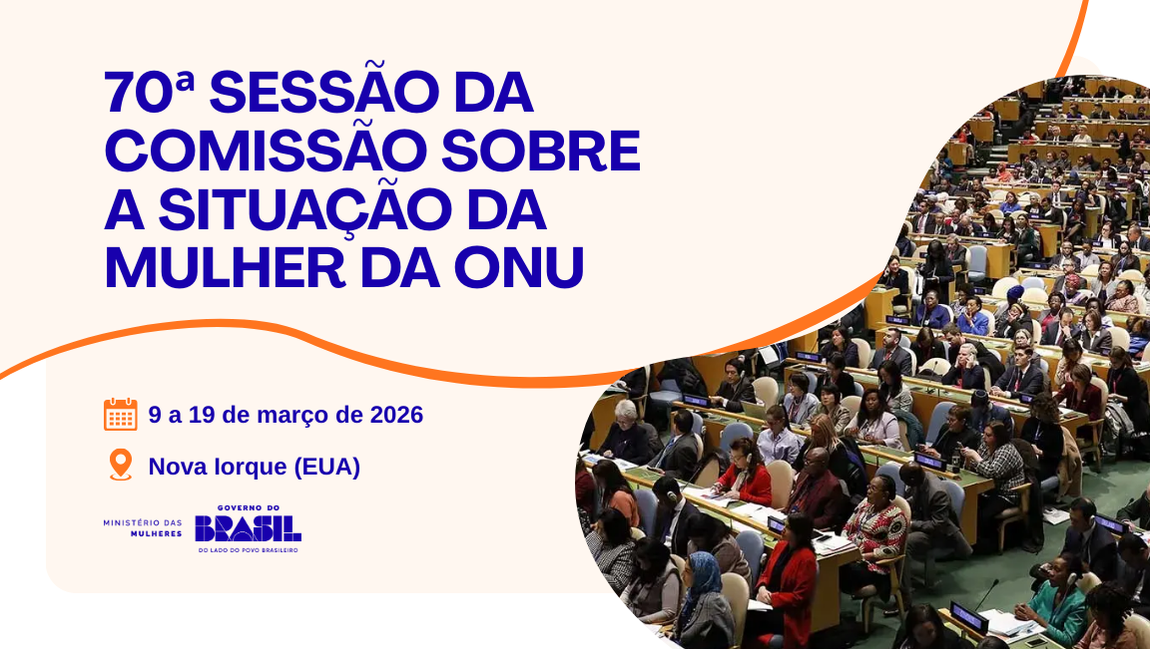 CSW70 acontece de 9 a 19 de março de 2026, em Nova Iorque; formulário para manifestação de interesse em compor a delegação brasileira está aberto até 23 de janeiro