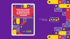 Guia orienta prefeitos e prefeitas a criar Secretarias de Políticas para as Mulheres nos municípios