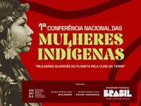 1ª Conferência Nacional das Mulheres Indígenas inicia na próxima segunda-feira (4)