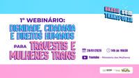 Ministério das Mulheres promove webinário sobre direitos de travestis e mulheres trans