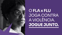 Ministérios do Esporte e das Mulheres promovem ação de enfrentamento à violência contra a mulher no clássico Fla x Flu, no Maracanã neste domingo (25)