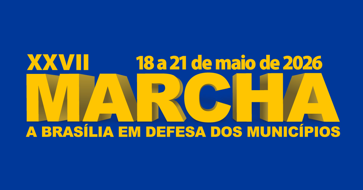 Começa nesta segunda-feira, 18 de maio, e vai até o dia 21, a XXVII Marcha a Brasília em Defesa dos Municípios.