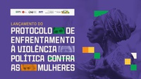 Ministério das Mulheres lança Protocolo de Enfrentamento à Violência Política contra as Mulheres na próxima quarta-feira (25)