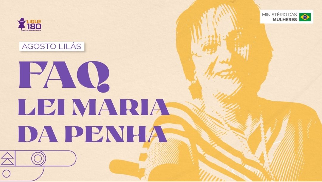 Banner com a imagem de Maria da Penha ao fundo com a mensagem: Agosto Lilás - FAQ Lei Maria da Penha.