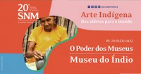 20ª Semana Nacional de Museus – Confira a programação do Museu do Índio
