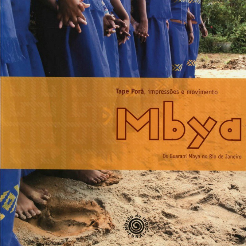 Tape Porã: Impressões e Movimento Mbya - Os Guarani Mbya no Rio de Janeiro