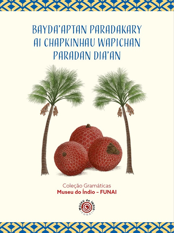 Gramática Pedagógica da Língua Wapichana - Bayda'aptan Paradakary Ai Chapkinhau Wapichan Paradan Dia'an