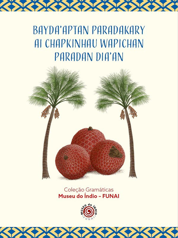 Gramática Pedagógica da Língua Wapichana - Bayda'aptan Paradakary Ai Chapkinhau Wapichan Paradan Dia'an